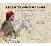 Le secret de la peinture à l'huile l'incroyable périple - Sonia Privat - Magellan Et Cie - relié - Beau livre