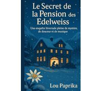 Le Secret de la Pension des Edelweiss: Une enquête hivernale pleine de mystère, de douceur et de musique
