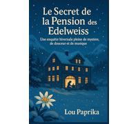 Le Secret de la Pension des Edelweiss: Une enquête hivernale pleine de mystère, de douceur et de musique
