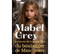 Le secret de la petite-fille du boulanger de Manchester: Une émouvante saga victorienne sur le courage, le sacrifice et l’espoir