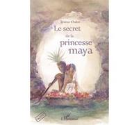 Le secret de la princesse maya Tristan Chalon (Auteur)