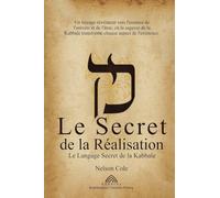 Le Secret de la Réalisation: Le Langage Secret de la Kabbale