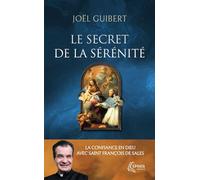 Le secret de la sérénité: La confiance en Dieu avec saint François de Sales