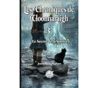 Le Secret de la Source: Chroniques de Cloonnaraigh - Tome 3 :