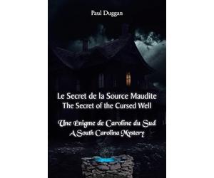 Le Secret de la Source Maudite (The Secret of the Cursed Well): Une Énigme de Caroline du Sud (A South Carolina Mystery)