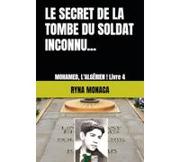 LE SECRET DE LA TOMBE DU SOLDAT INCONNU...: MOHAMED, L'ALGÉRIEN ! Livre 4