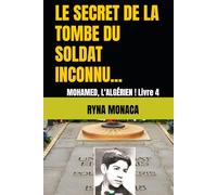 LE SECRET DE LA TOMBE DU SOLDAT INCONNU...: MOHAMED, L'ALGÉRIEN ! Livre 4