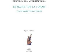 Le Secret de la Torah Abraham Ben Me'Ir ibn 'Ezra (Auteur), René Gutman (Introduction), René Gutman (Traduction), Gad Freudenthal (Préface)