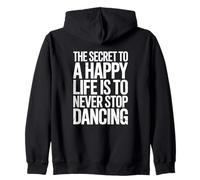 Le Secret de la Vie est de ne jamais arrêter de Danser Sweat à Capuche