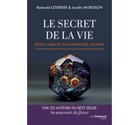 Le Secret de la vie - Rétrocausalité, synchronicités, alchimie. Comment boucler le temps pour prolonger notre existence - Romuald Leterrier - Tredaniel La Maisnie - broché - Guide