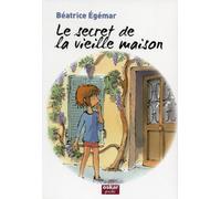 Béatrice Egémar – Le secret de la vieille maison – Roman junior dès 9 ans – Poche