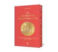 Le secret de l'abondance: 8 semaines pour libérer la richesse qui est en vous