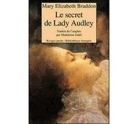 Le secret de lady Audley Mary Elizabeth Braddon (Auteur), Madeleine Jodel (Traduction), Joëlle Losfeld (Traduction)