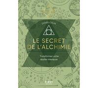 Le Secret de l'alchimie: Transformez votre vie intérieure