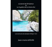 Le secret de l'Empereur et le mystère de la chèvre d'or: Les aventures de Jeanjean d'Aups 1 et 2