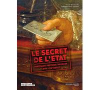 Le secret de l'Etat: Surveiller, protéger, informer XVIIe-XXe siècle