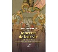 Le Secret De Leur Vie - La Folle Histoire D'amour De Saint Elzéar Et La Bienheureuse Delphine