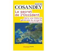 David Cosandey – Le Secret de l'Occident – Vers une théorie générale du progrès scientifique – Poche