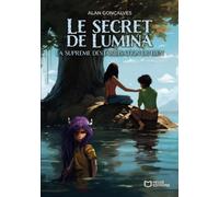 Le Secret de Lumina - Tome 2 - La suprême déstabilisation du Bien