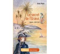 Le secret de l'Uræus Égypte, 1798-1799 - Anne Mahé - L'harmattan - broché - Roman