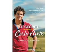 Le secret de mon fils, Carlo Acutis: Comment il est devenu saint