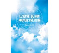 Le secret de mon pouvoir créateur - Carmen Gilland - Verone Eds - broché - Témoignage