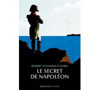Le secret de Napoléon - Robert Colonna d'Istria - Des Equateurs Eds - broché - Essai
