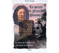 Le secret de Nicolas Poussin Daniel Dugès (Auteur)