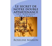 Le secret de notre double appartenance: Les rouages du temps