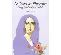 Le Secret De Pinocchio - George Sand Et Carlo Collodi