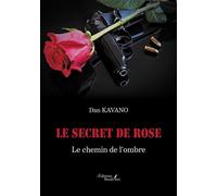 Le secret de Rose - Le chemin de l'ombre - Dan Kavano - Baudelaire - broché - Roman