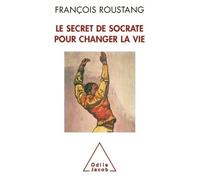 Le Secret de Socrate pour changer la vie - François Roustang - Odile Jacob - broché - Essai