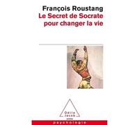 Le Secret de Socrate pour changer la vie - François Roustang - Odile Jacob - Poche - Essai