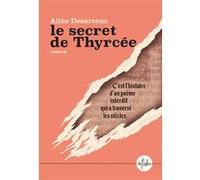 Le secret de Thyrcée Aline Desarzens (Auteur)