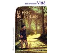 Le Secret de Tire-Lune - Louis Olivier Vitté - Calmann-Levy - broché - Roman