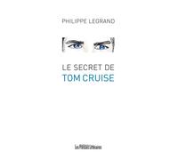 Le secret de tom cruise - Philippe Legrand - Presses Litteraires - broché - Roman