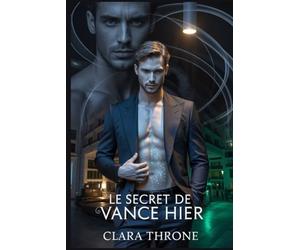 Le secret de Vance Hier: Une sombre romance mafieuse mm mpreg où le secret impossible d'un oméga déclenche le choix mortel d'un alpha.