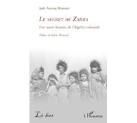 Le secret de Zahra: Une autre histoire de l’Algérie coloniale