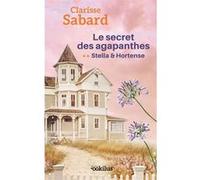 Le secret des agapanthes 2 stella & hortense Clarisse Sabard (Auteur)