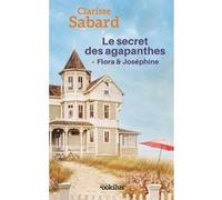 Le Secret des agapanthes : Flora & Joséphine Clarisse Sabard (Auteur)