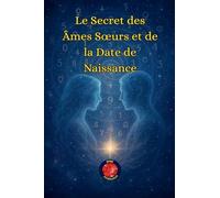 Le Secret des Âmes Soeurs et de la Date de Naissance