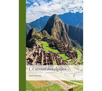 Le secret des Andes - Denis Thomas - Publibook - broché - Roman