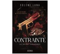 Solène Luna – Le secret des anges – Tome 1 : Contrainte – Broché