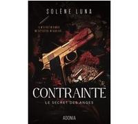 Solène Luna – Le secret des anges – Tome 1 : Contrainte – Broché