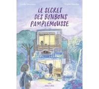 Camille Monceaux – Le Secret des Bonbons pamplemousse – BD – Cartonné – Éditions Robert Laffont