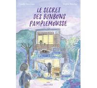 Camille Monceaux – Le Secret des Bonbons pamplemousse – BD – Cartonné – Éditions Robert Laffont