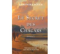 Le Secret des Chagars: Epoque 1 Voyage entre les deux fleuves