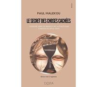 Le secret des choses cachees Candide dans le marais de la politique gabonaise (1964-2009) - Paul Malékou - La Doxa Editions - broché - Témoignage