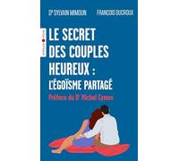 Le secret des couples heureux : l'égoïsme partagé: Préface du Dr Michel Cymes