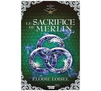 Le Secret Des Druides - Tome 4 - Le Sacrifice De Merlin